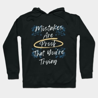 Mistakes Are Proof That You Are Trying Hoodie